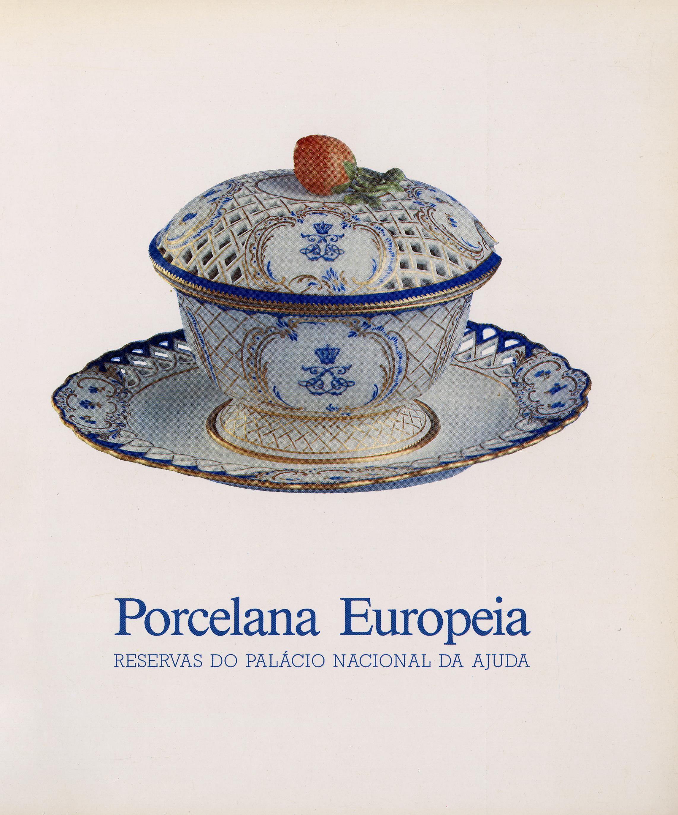 Porcelana Europeia. Reservas do Palácio Nacional da Ajuda