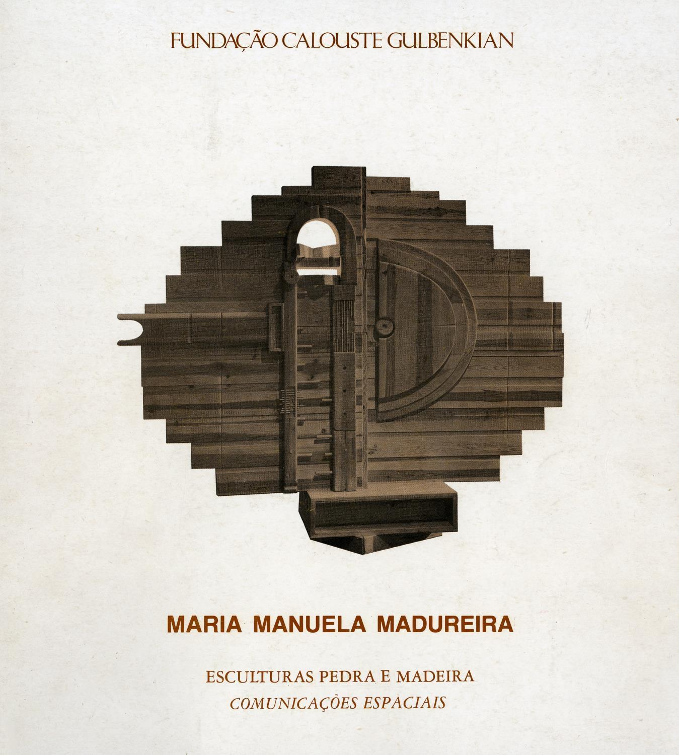 Maria Manuela Madureira. Esculturas Pedra e Madeira. Comunicações Espaciais