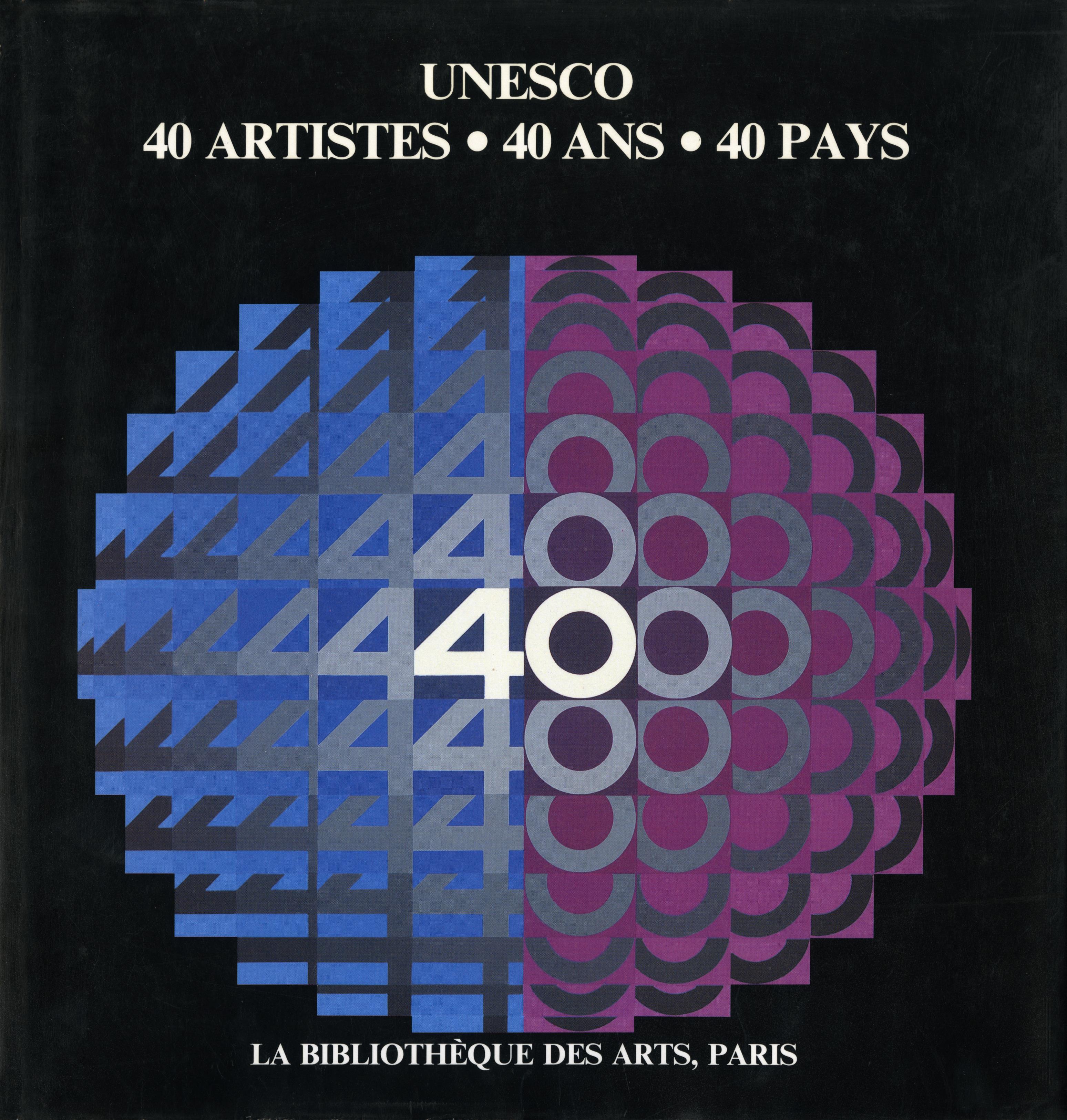 UNESCO. 40 Ans. 40 Artistes. 40 Pays