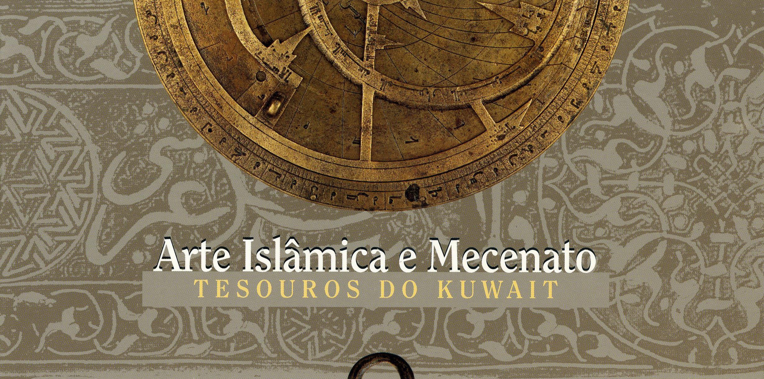 Arte Islâmica e Mecenato. Tesouros do Kuwait