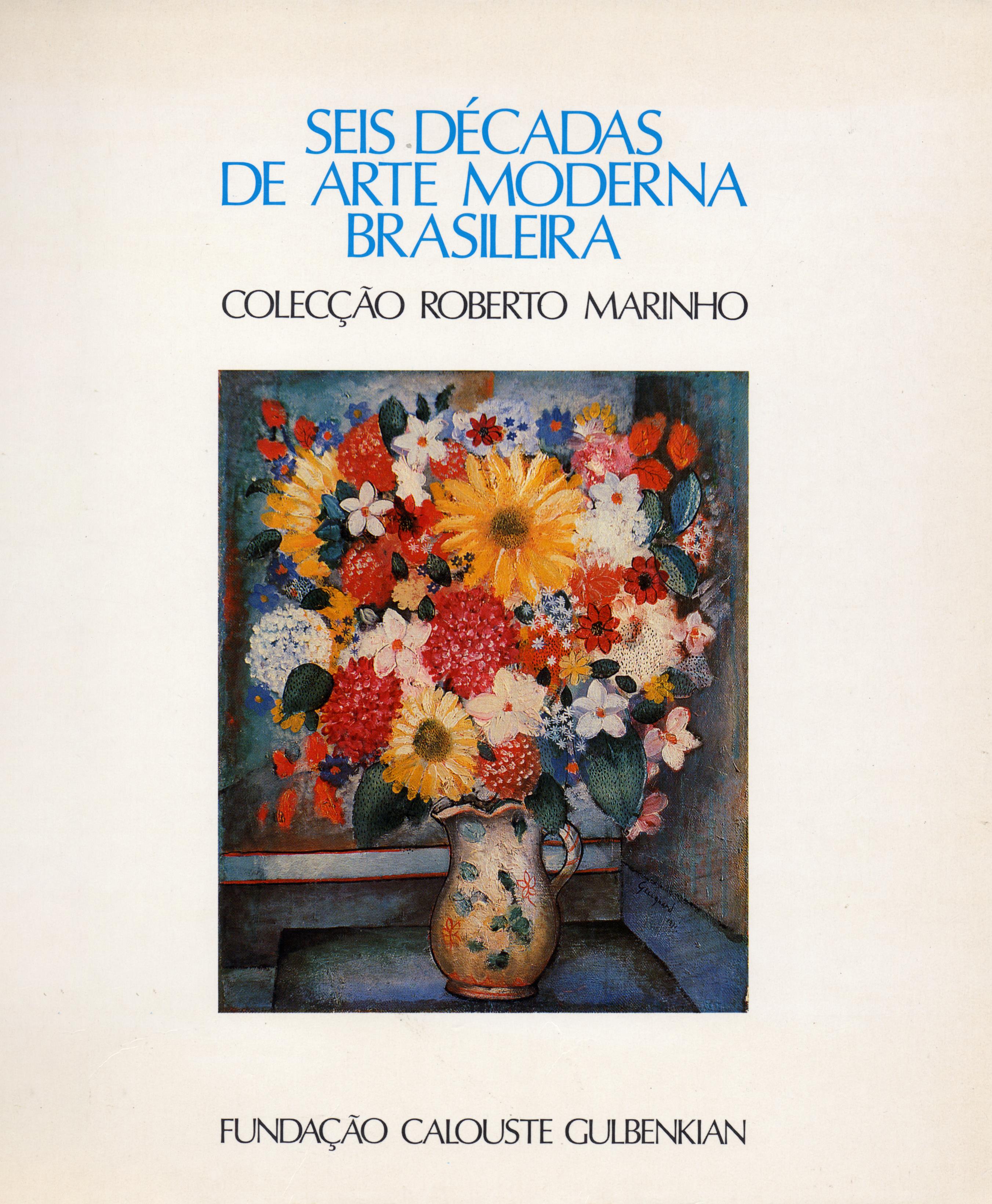 Seis Décadas de Arte Moderna Brasileira. Colecção Roberto Marinho