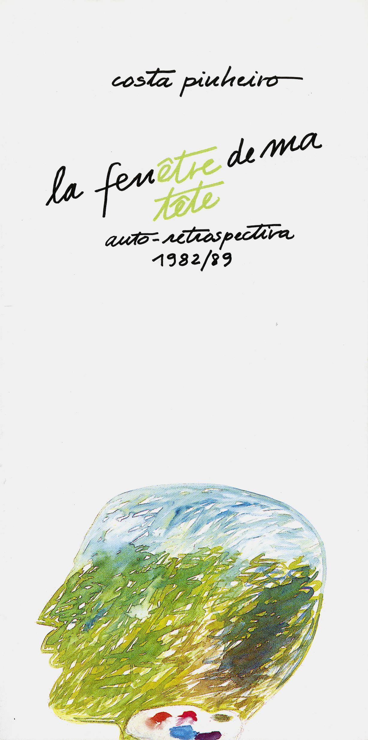 Costa Pinheiro. La Fenêtre de ma Tête. Auto-retrospectiva, 1982 – 89. Os Reis. Costa Pinheiro, 1964 – 66. Retrospectiva