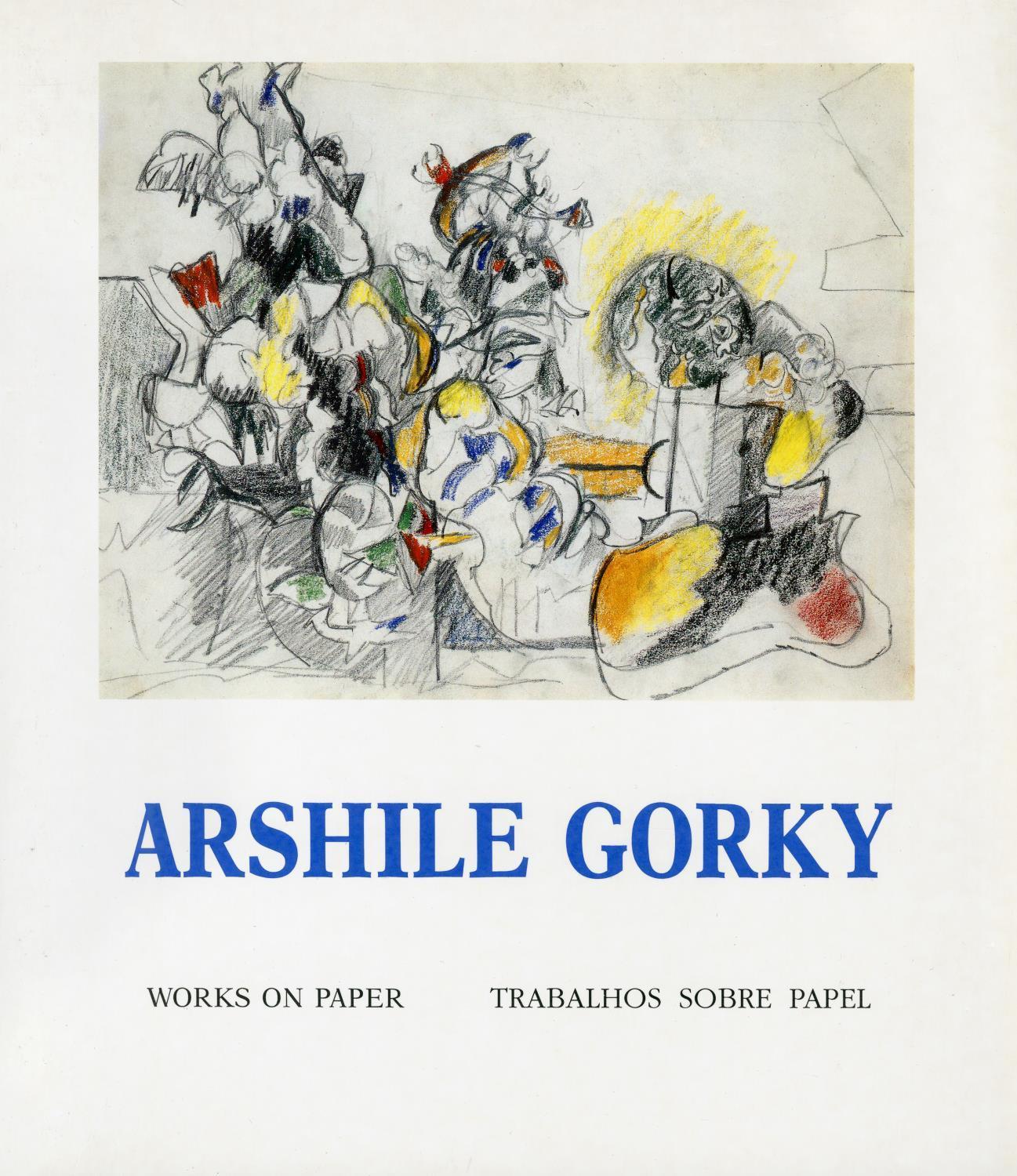 Arshile Gorky. Trabalhos sobre Papel. Works on Paper