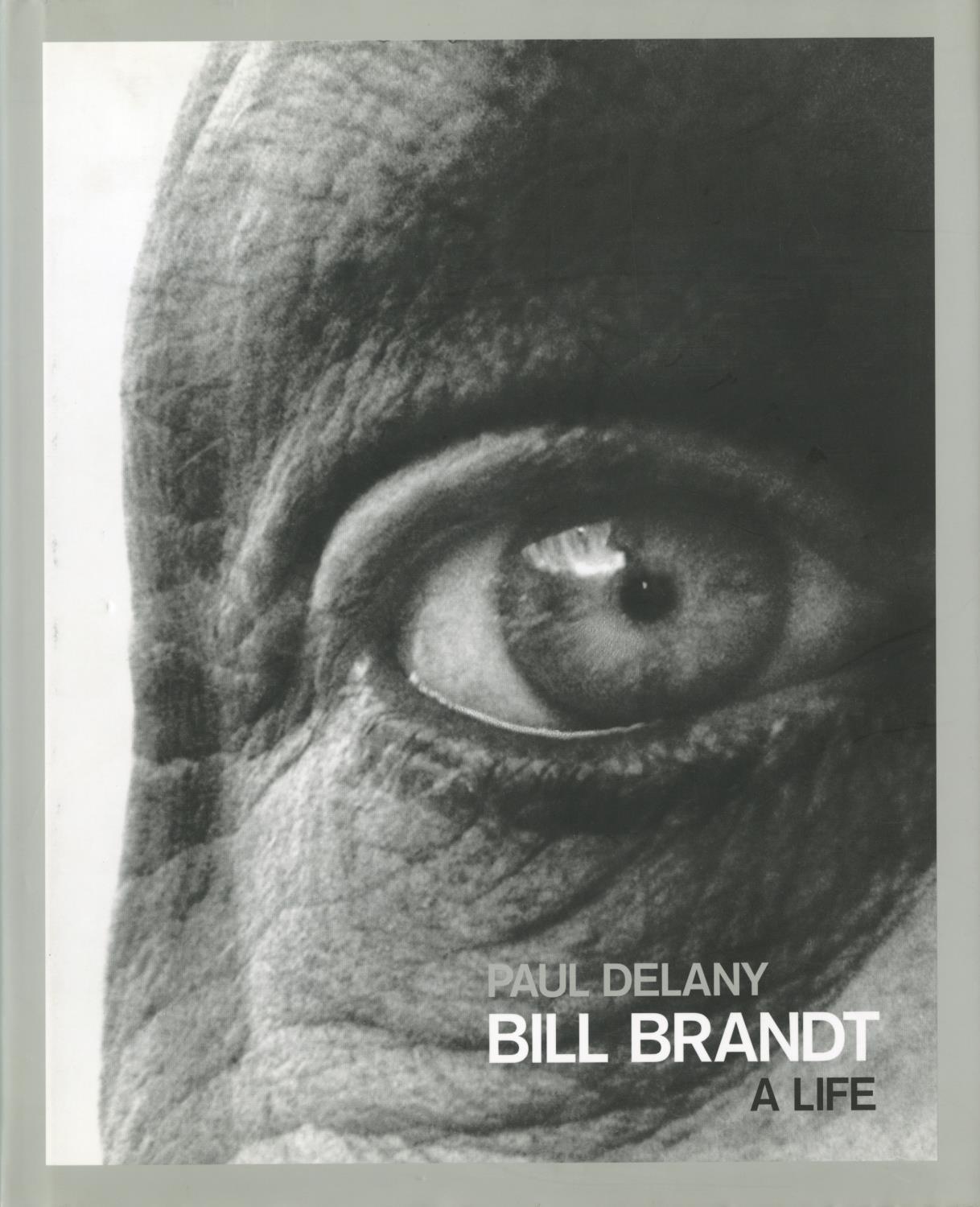 Bill Brandt. A Life