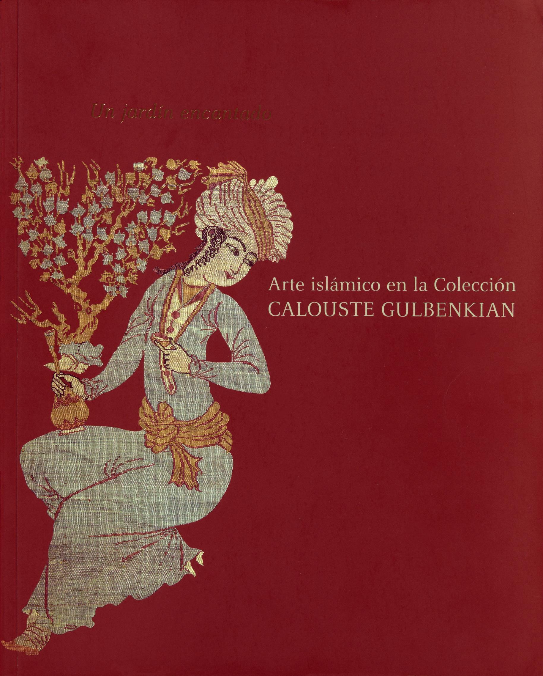Un Jardín Encantado. Arte Islámico en la Colección Calouste Gulbenkian
