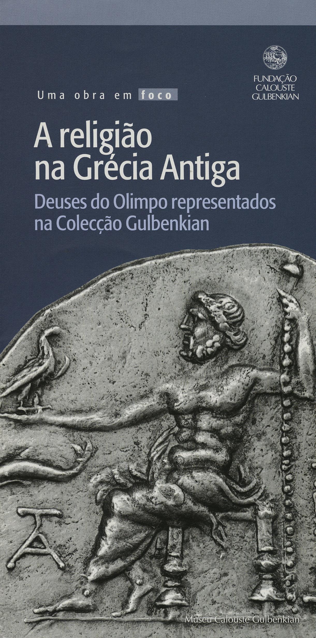 Uma Obra em Foco. A Religião na Grécia Antiga. Deuses no Olimpo Representados na Colecção Gulbenkian