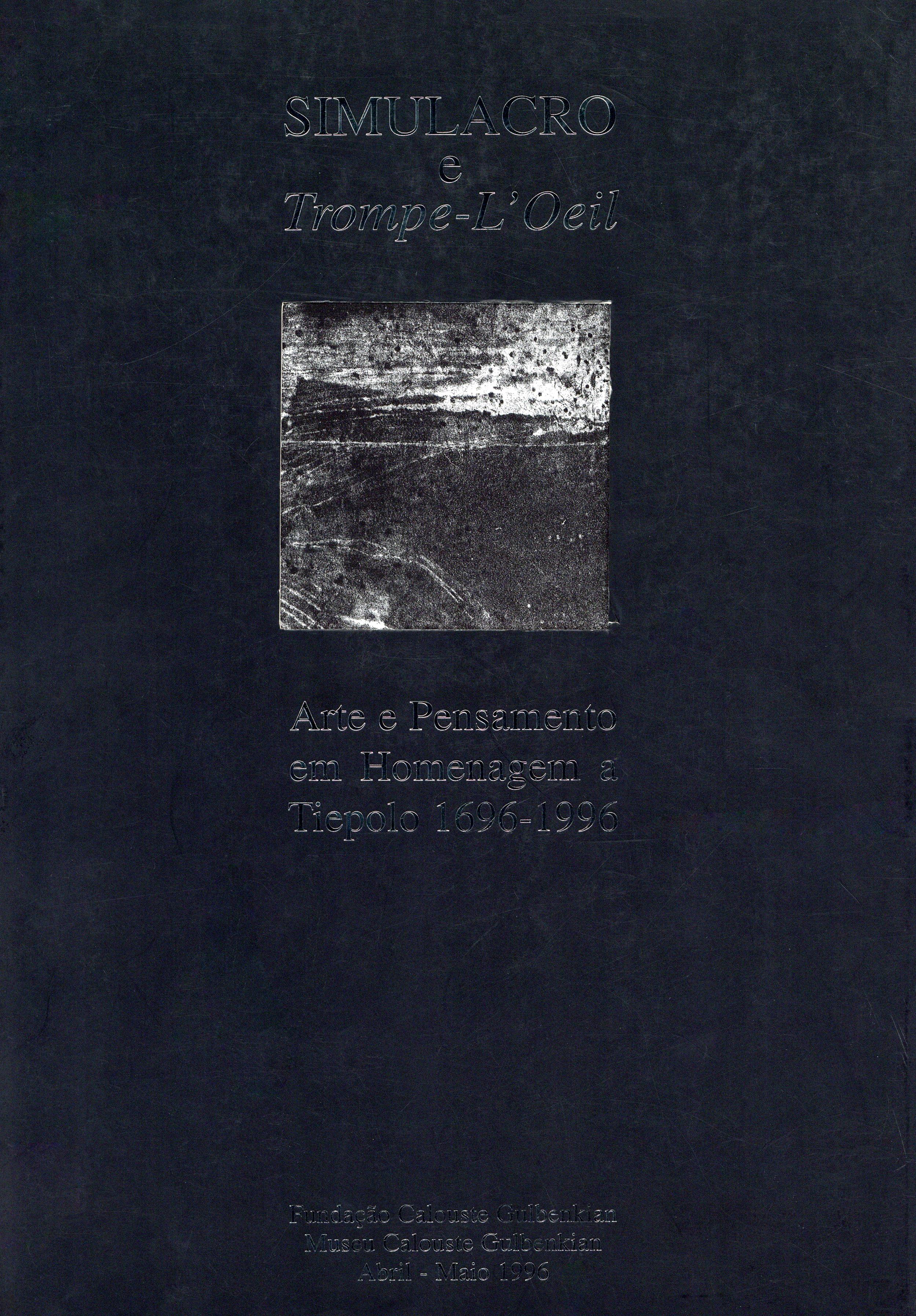 Simulacro e Trompe-l'œil. Arte e Pensamento em Homenagem a Tiepolo, 1696 – 1996