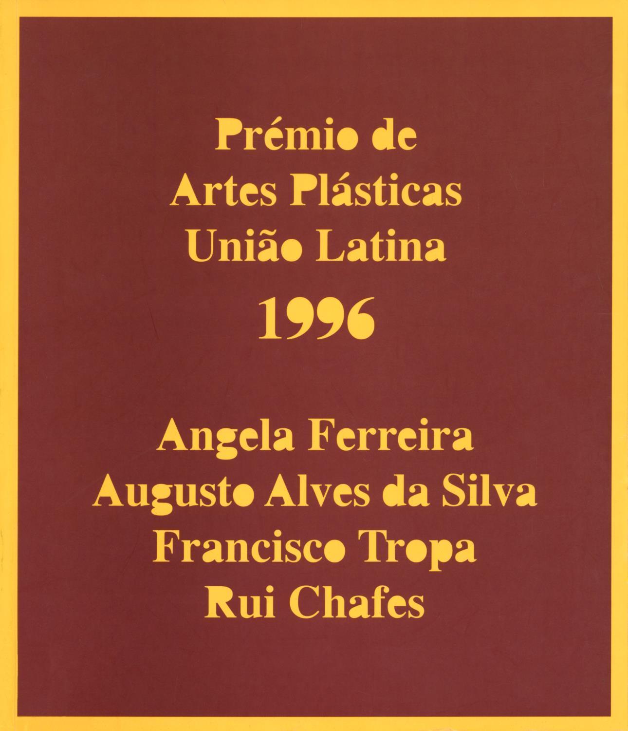 Prémio de Artes Plásticas União Latina 1996. Ângela Ferreira, Augusto Alves da Silva, Francisco Tropa, Rui Chafes