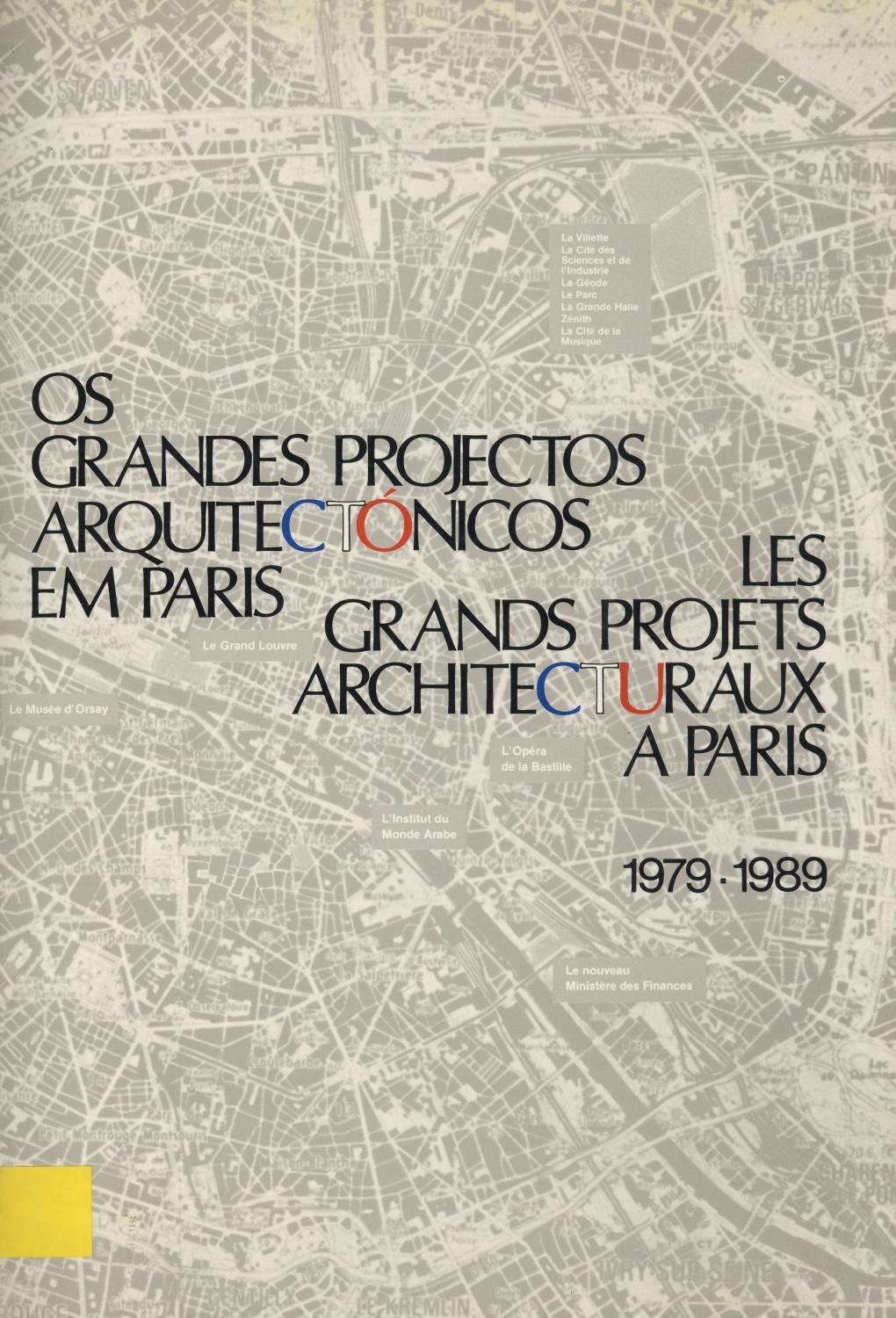 Os Grandes Projectos Arquitectónicos em Paris, 1979 – 1989/ Les Grands Projets Architecturaux à Paris 1979 – 1989
