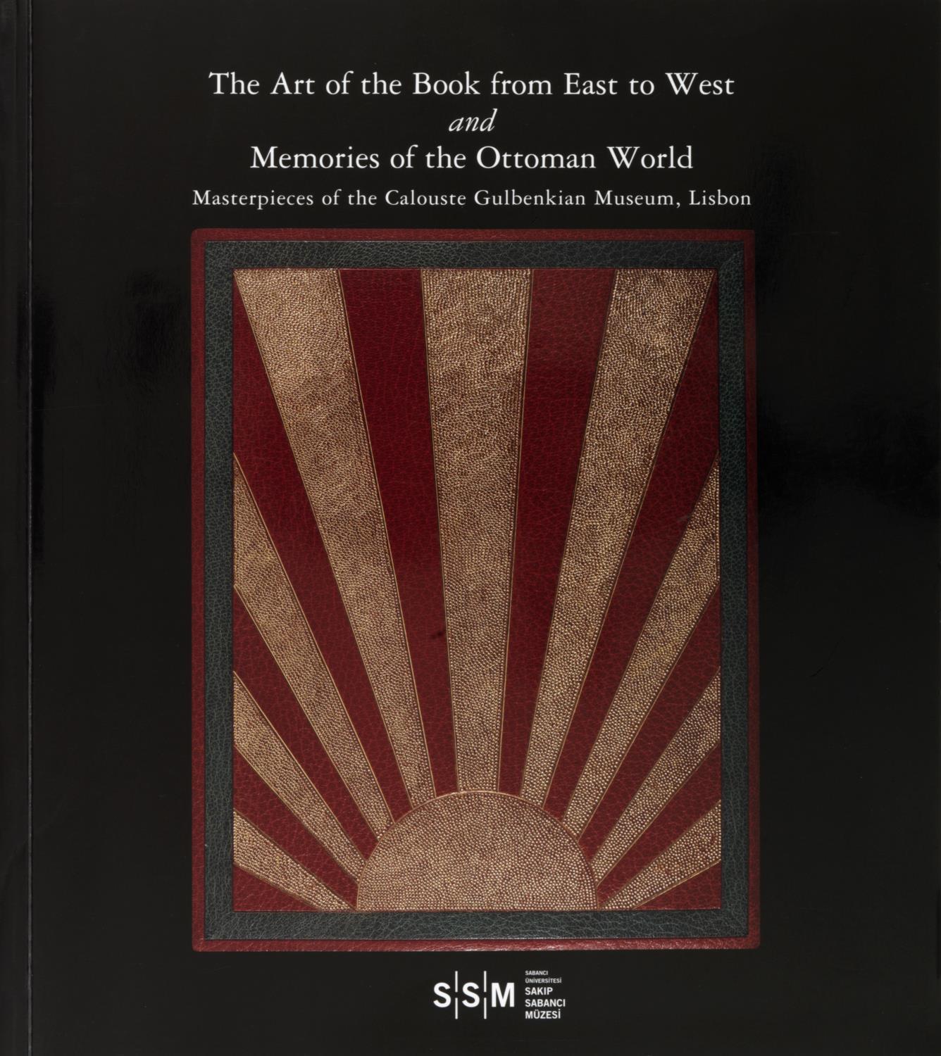 The Art of the Book from East to West and Memories of the Ottoman World. Masterpieces of the Calouste Gulbenkian Museum, Lisbon