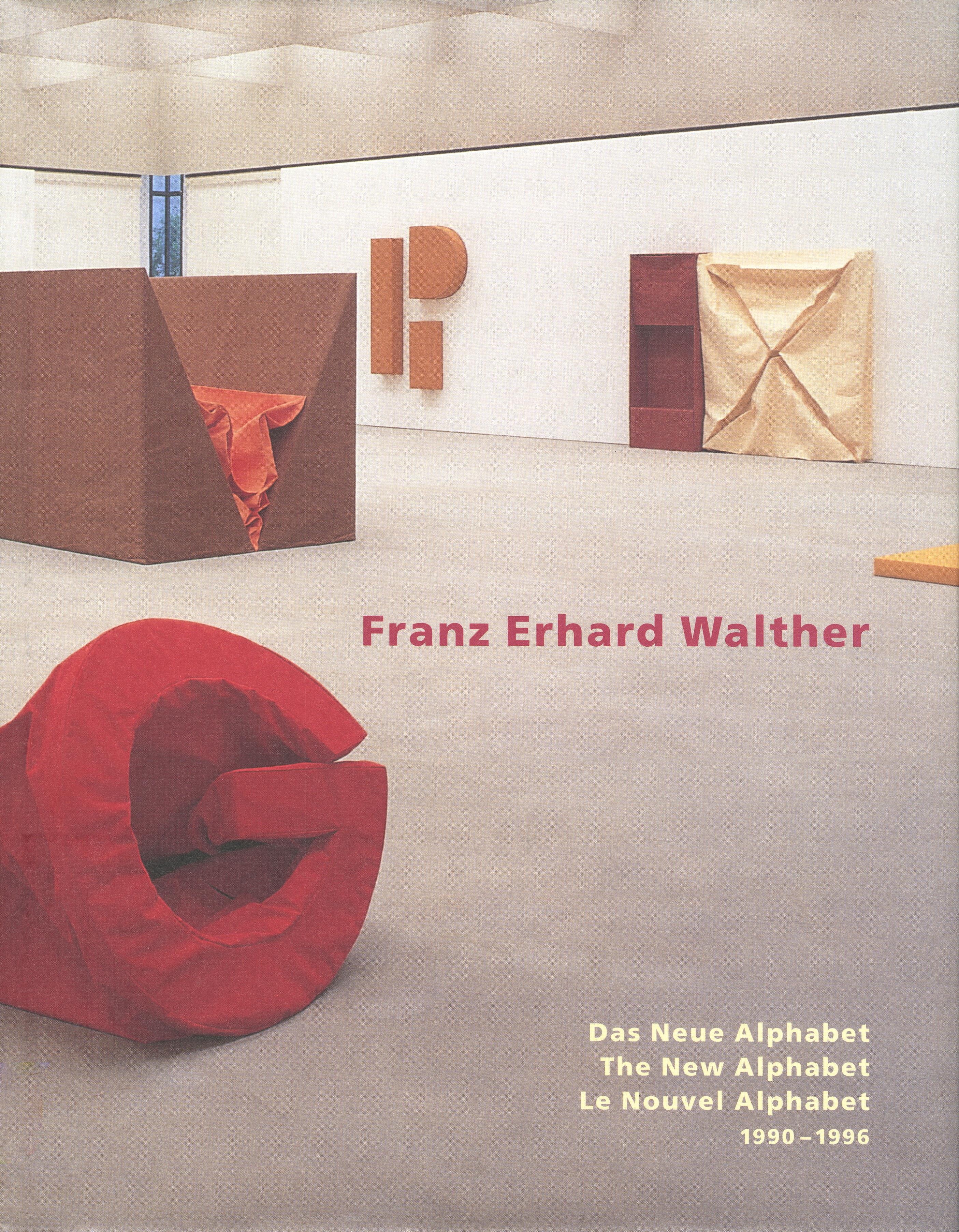 Franz Erhard Walther. Das Neue Alphabet / The New Alphabet / Le Nouvel Alphabet, 1990 – 1996