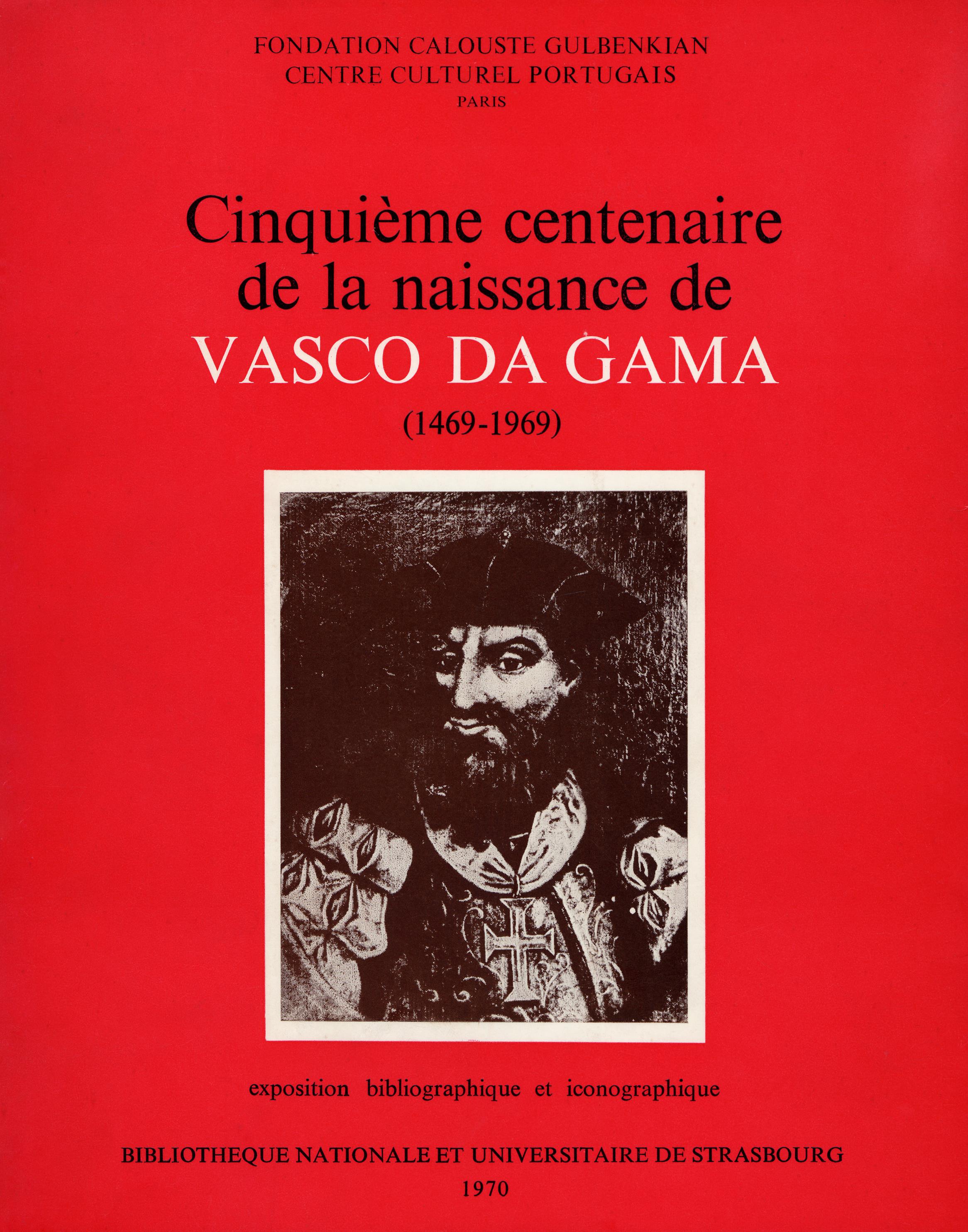 Cinquième Centenaire de la Naissance de Vasco da Gama (1469 – 1969). Exposition Bibliographique et Iconographique