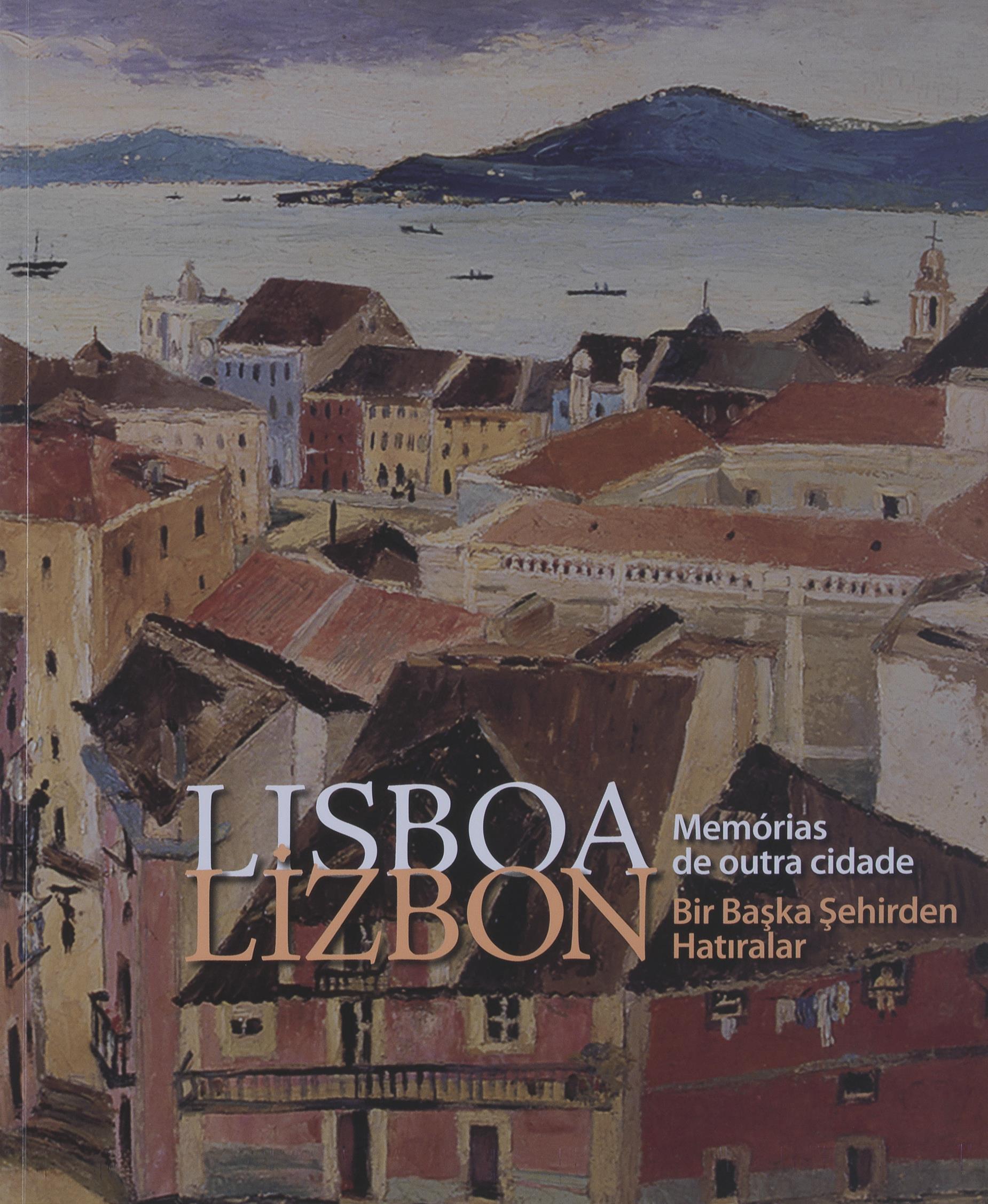 Lisboa. Memórias de Outra Cidade / Lizbon. Bir Baska Sehirden Hatiralar