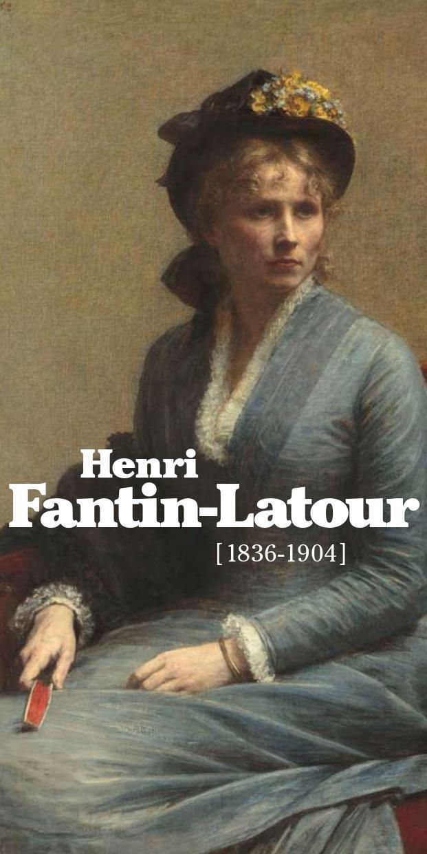 Henri Fantin-Latour (1836 – 1904)