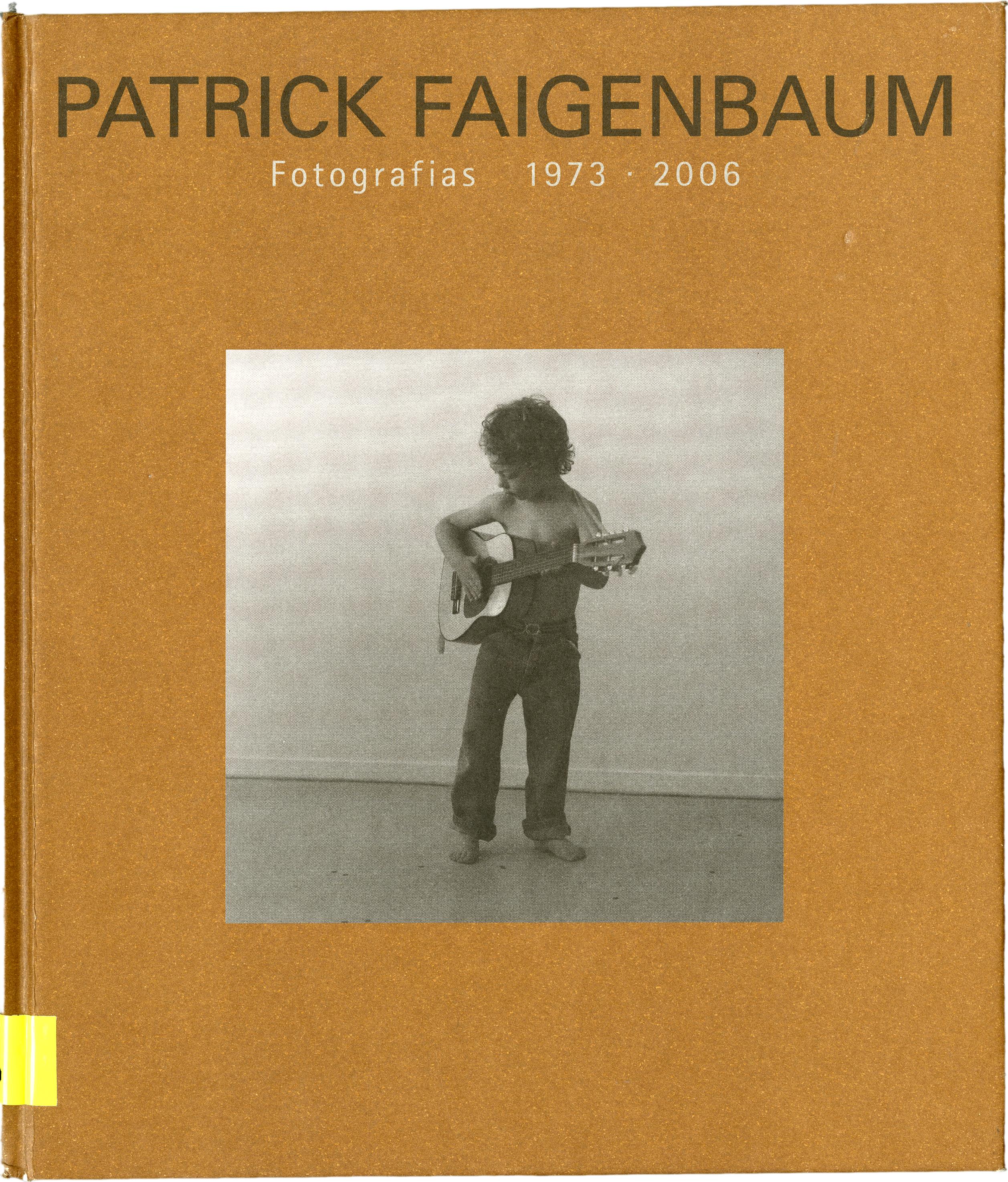 Patrick Faigenbaum. Fotografias, 1973 – 2006