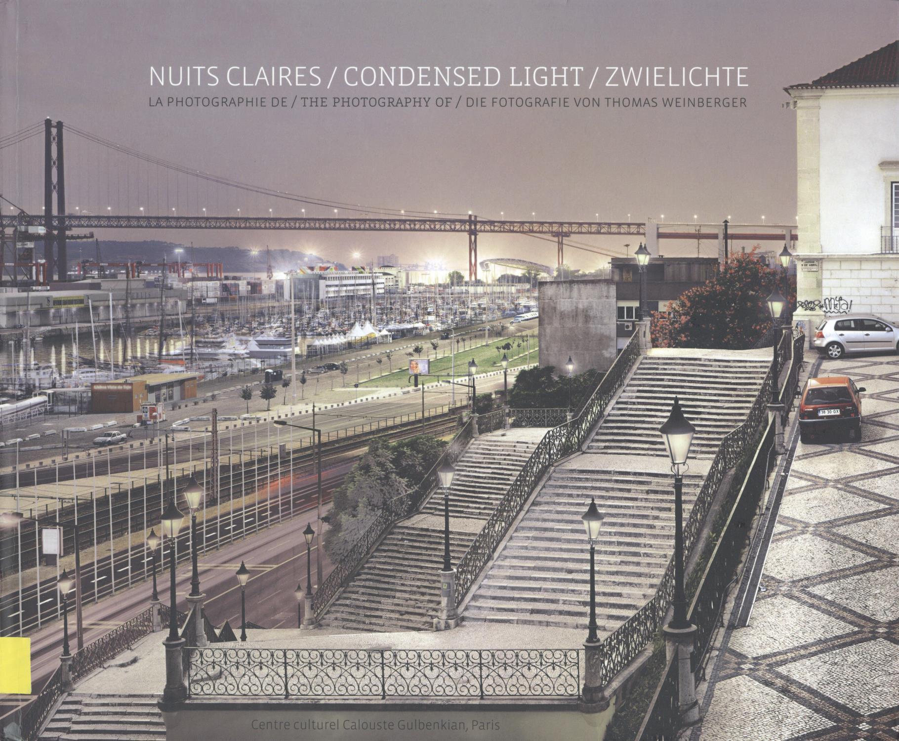 Nuits Claires / Condensed Light /  Zwielichte. La Photographie de / The Photography of /  Die Fotographie von Thomas Weinberger