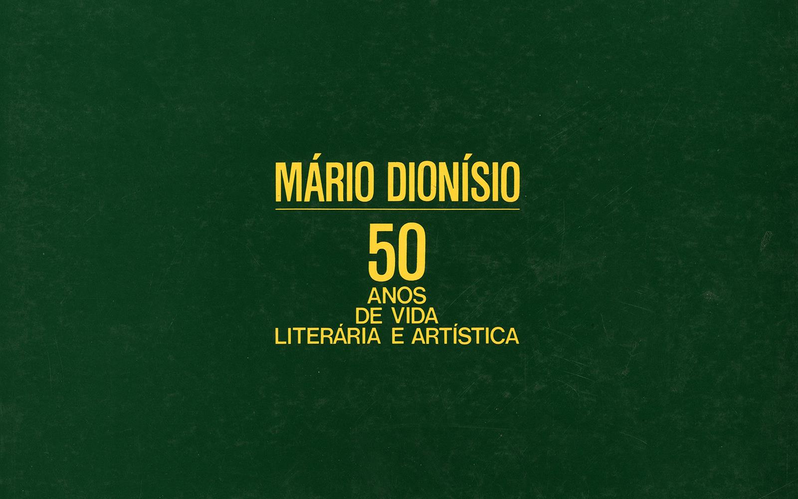 Mário Dionísio. 50 Anos de Vida Literária e Artística