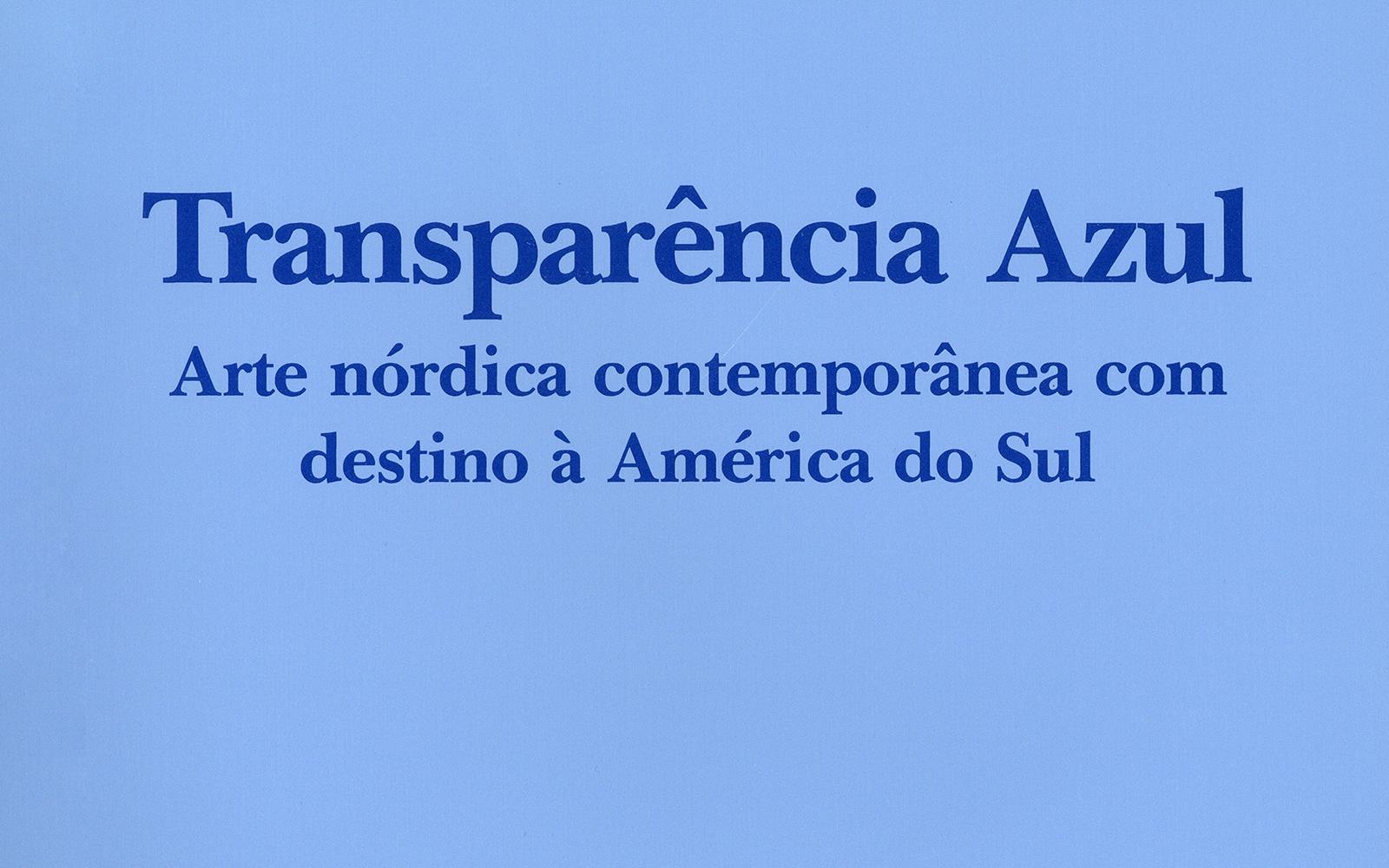 Transparência Azul. Arte Nórdica Contemporânea com Destino à América do Sul