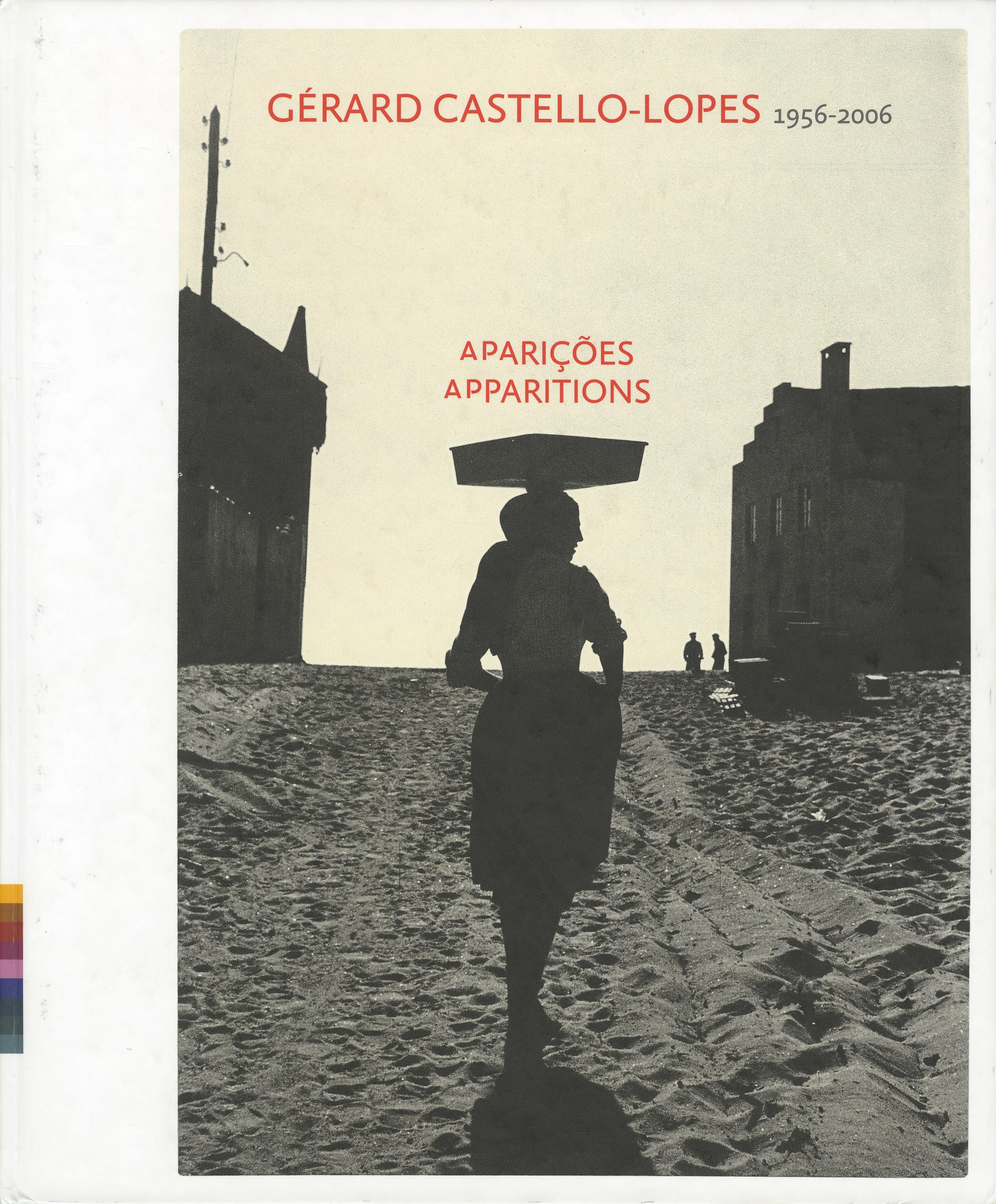 Aparições. Apparitions. Gérard Castello-Lopes, 1956 – 2006