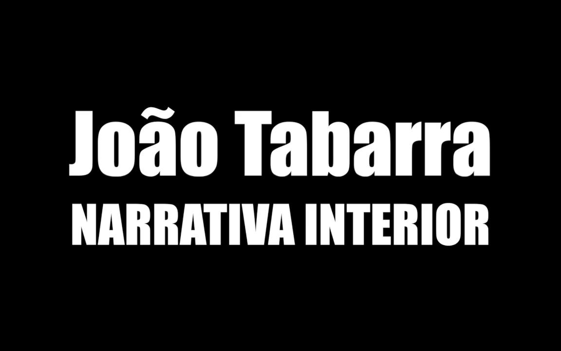 João Tabarra. Narrativa Interior [montagem]