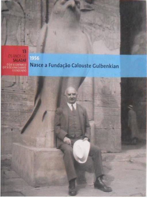 Os Anos de Salazar: o que se contava e o que se ocultava durante o Estado Novo. Nasce a Fundação Calouste Gulbenkian. 1956