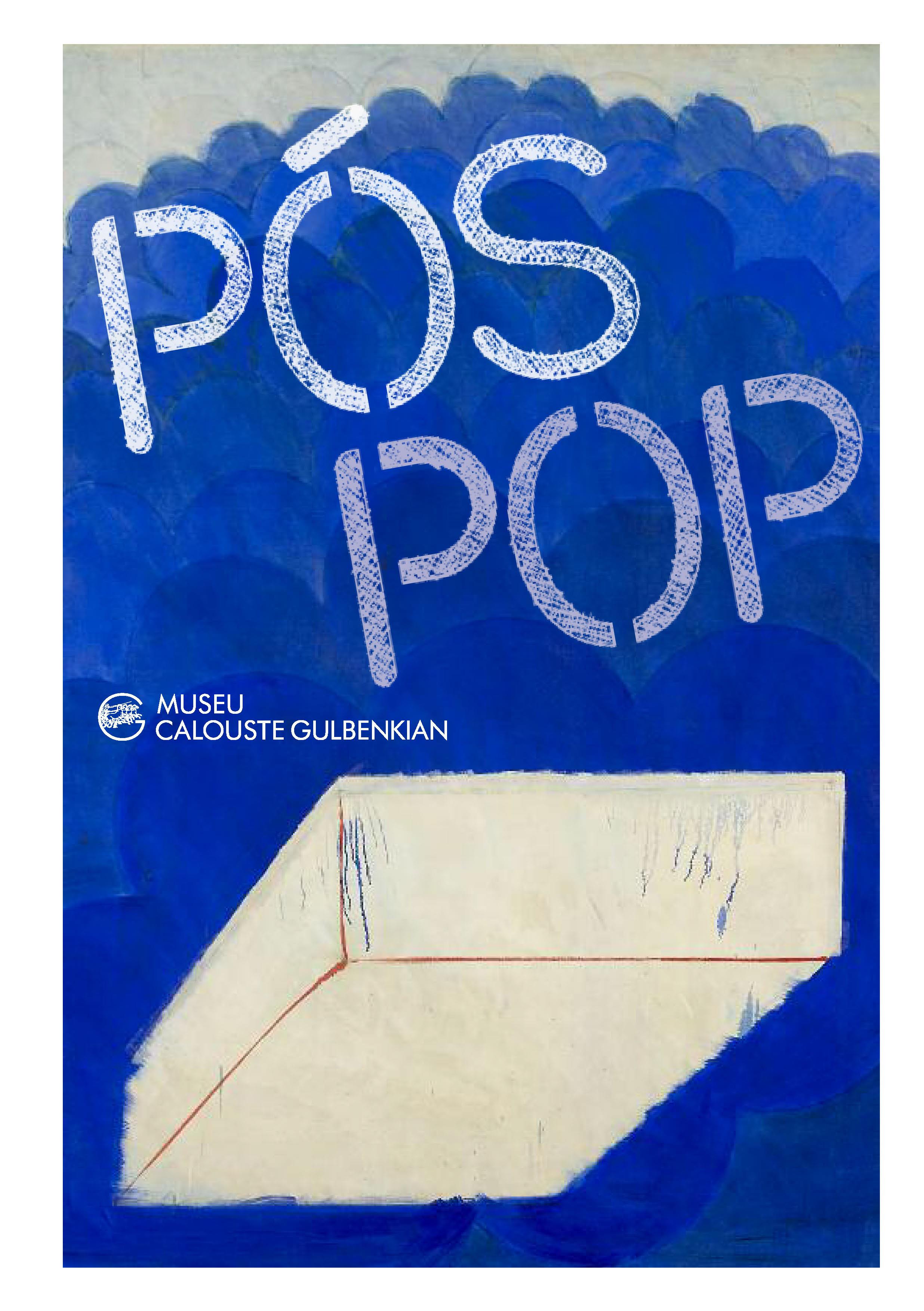 Pós-Pop. Fora do Lugar-Comum. Desvios da Pop em Portugal e Inglaterra, 1965 – 1975 / Post-Pop. Beyond the Commonplace. Pop detours in Portugal and England, 1965 – 1975