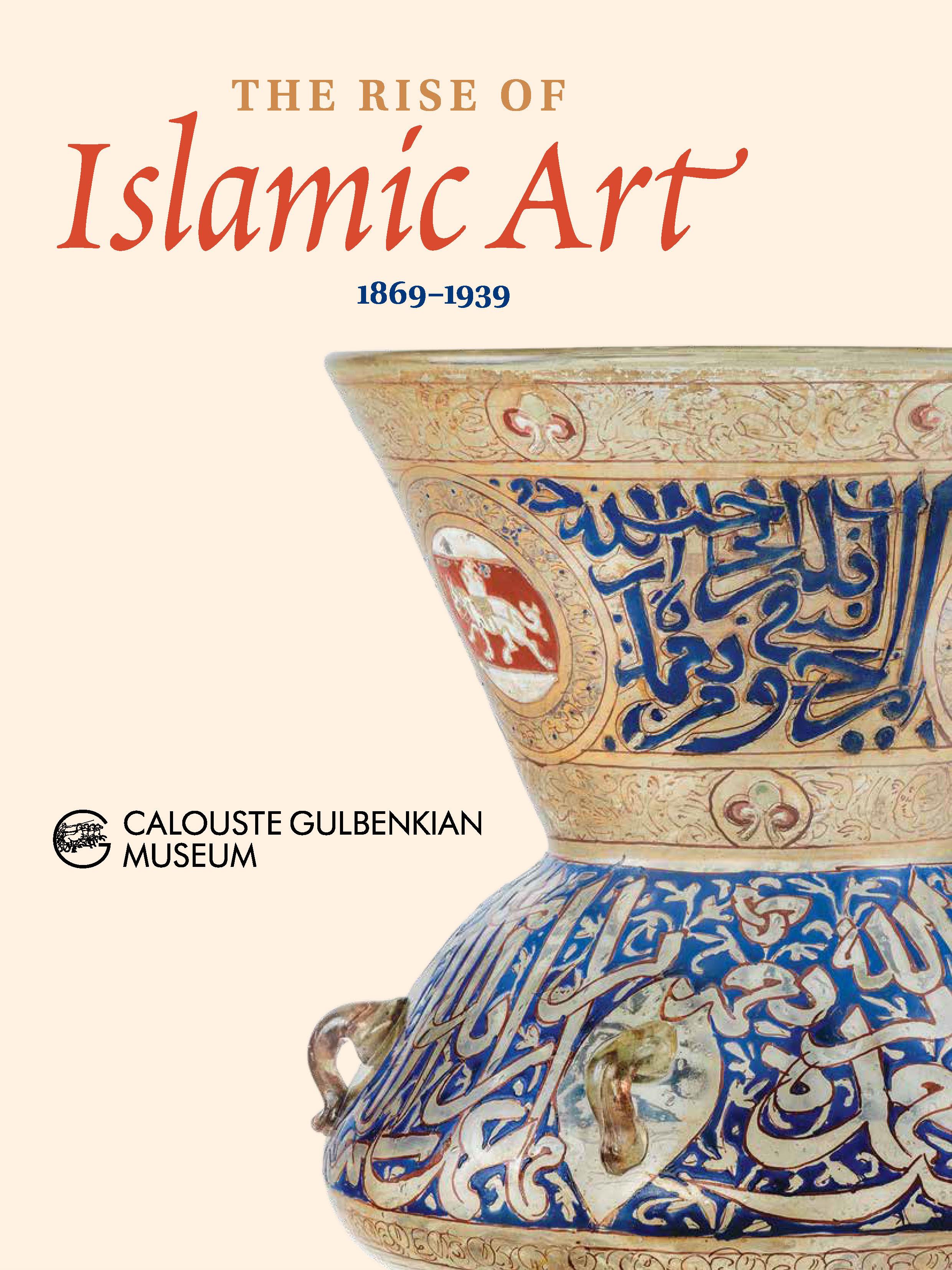 The Rise of Islamic Art (1869 – 1939)