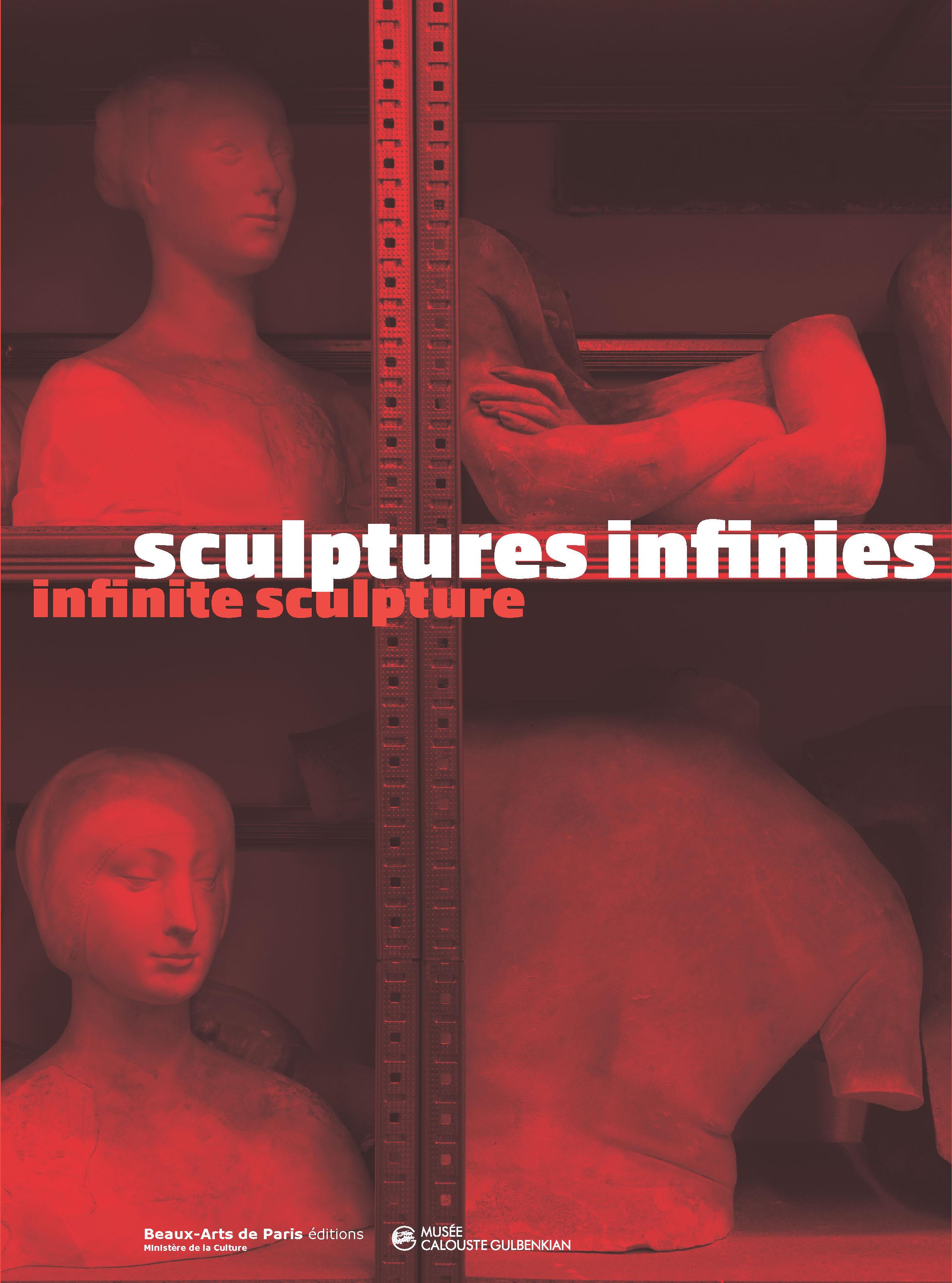 Sculptures Infinies. Des Collections de Moulages à L'Ère Digitale / Infinite Sculpture. From the Antique Cast to the 3D Scan