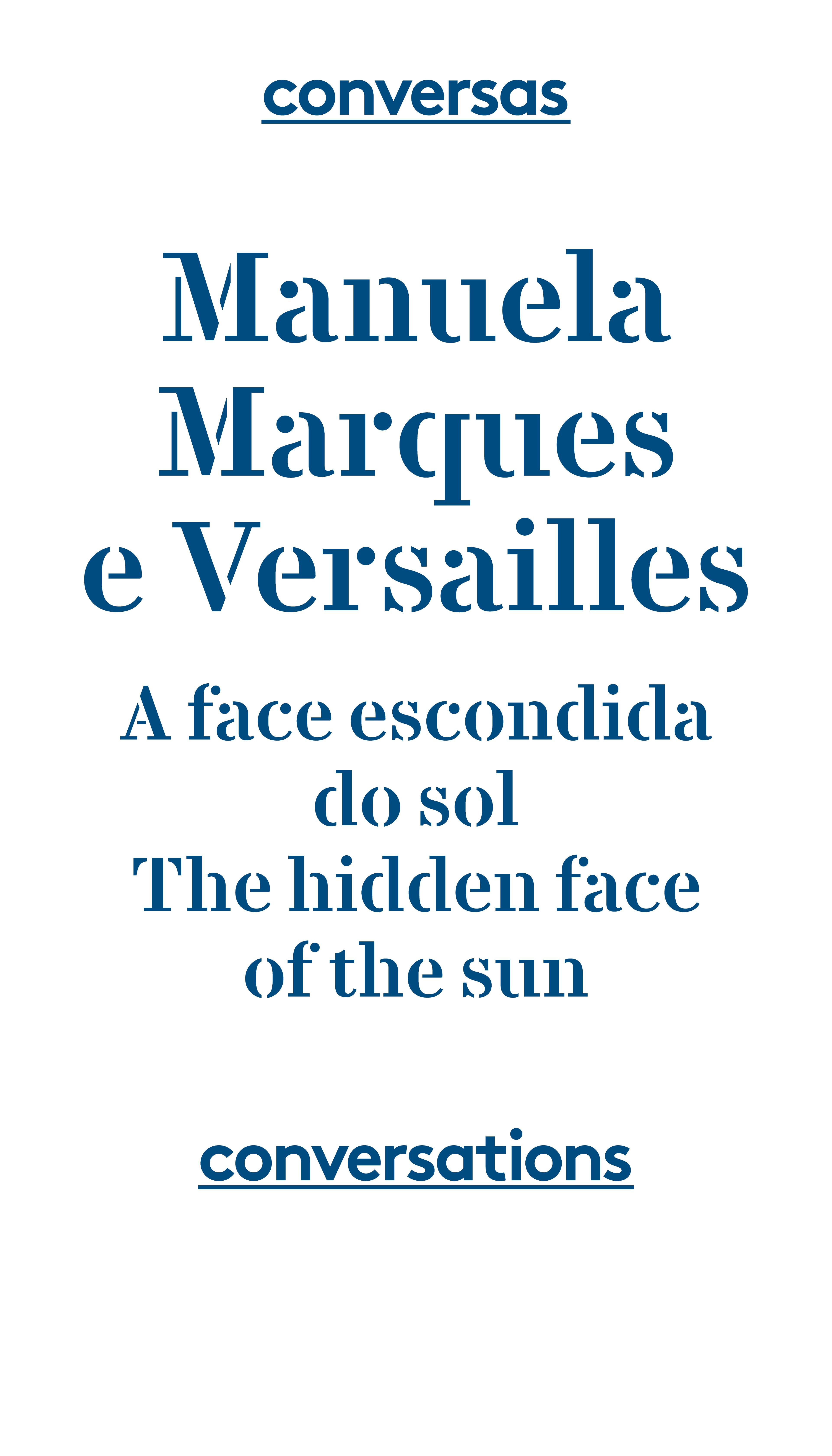 Manuela Marques e Versailles. A Face Escondida do Sol / The Hidden Face of the Sun