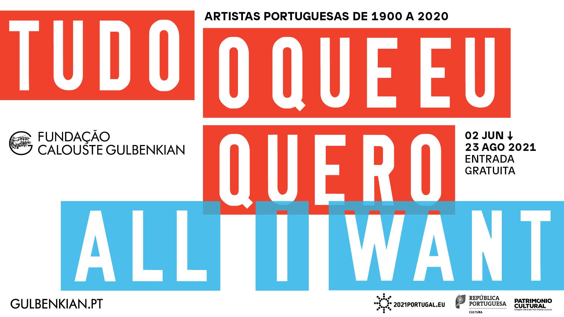 Tudo o que eu Quero. Artistas Portuguesas de 1900 a 2020