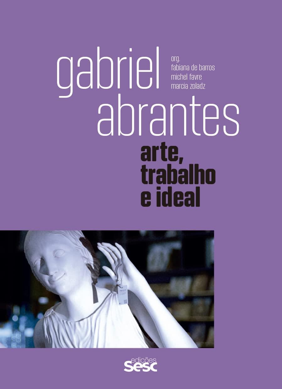 Gabriel Abrantes. Arte, Trabalho e Ideal