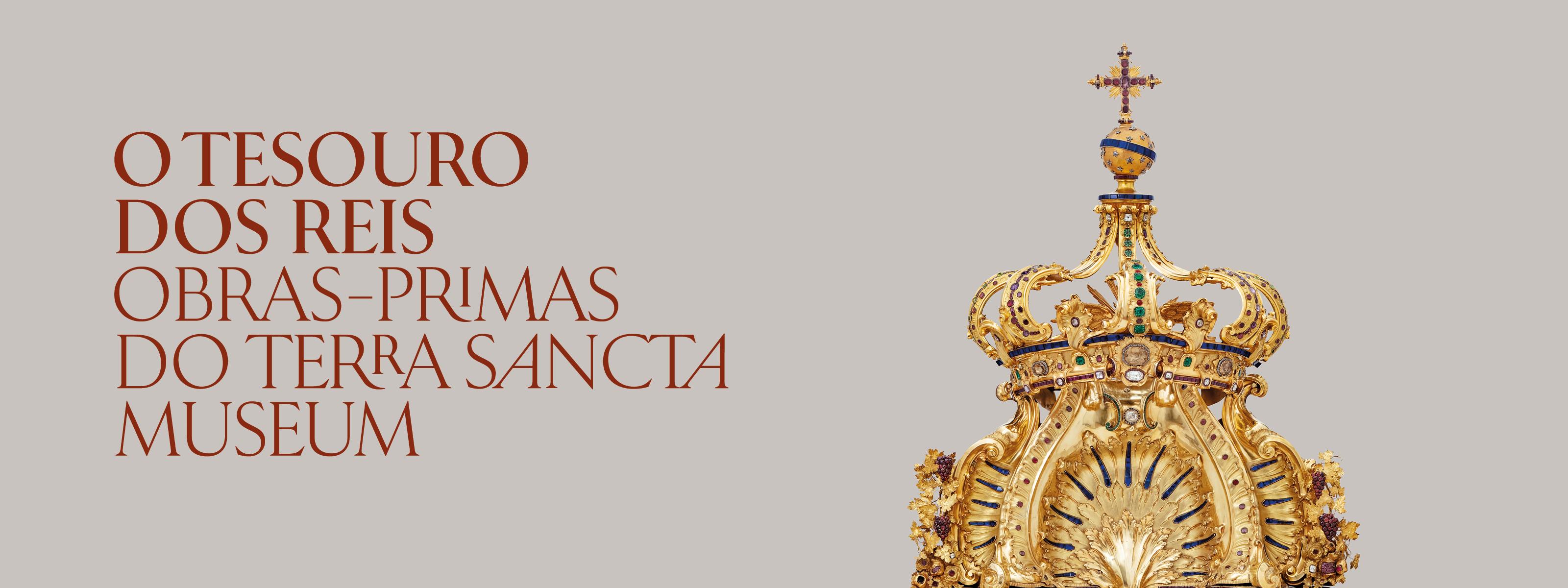 O Tesouro dos Reis. Obras-Primas do Terra Sancta Museum