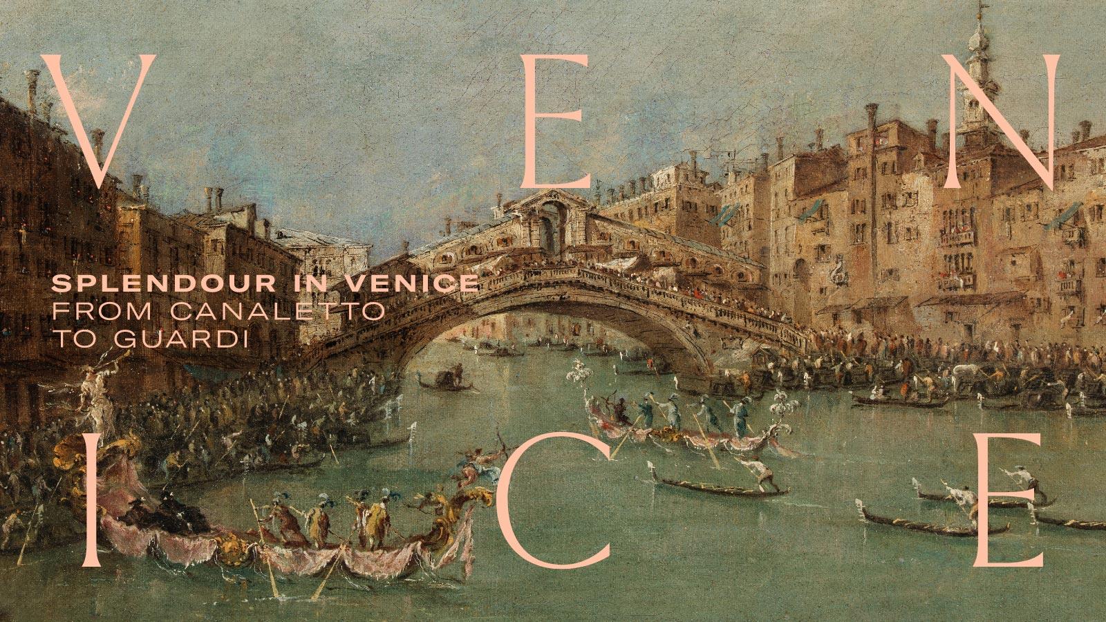 Splendour in Venice. From Canaletto to Guardi