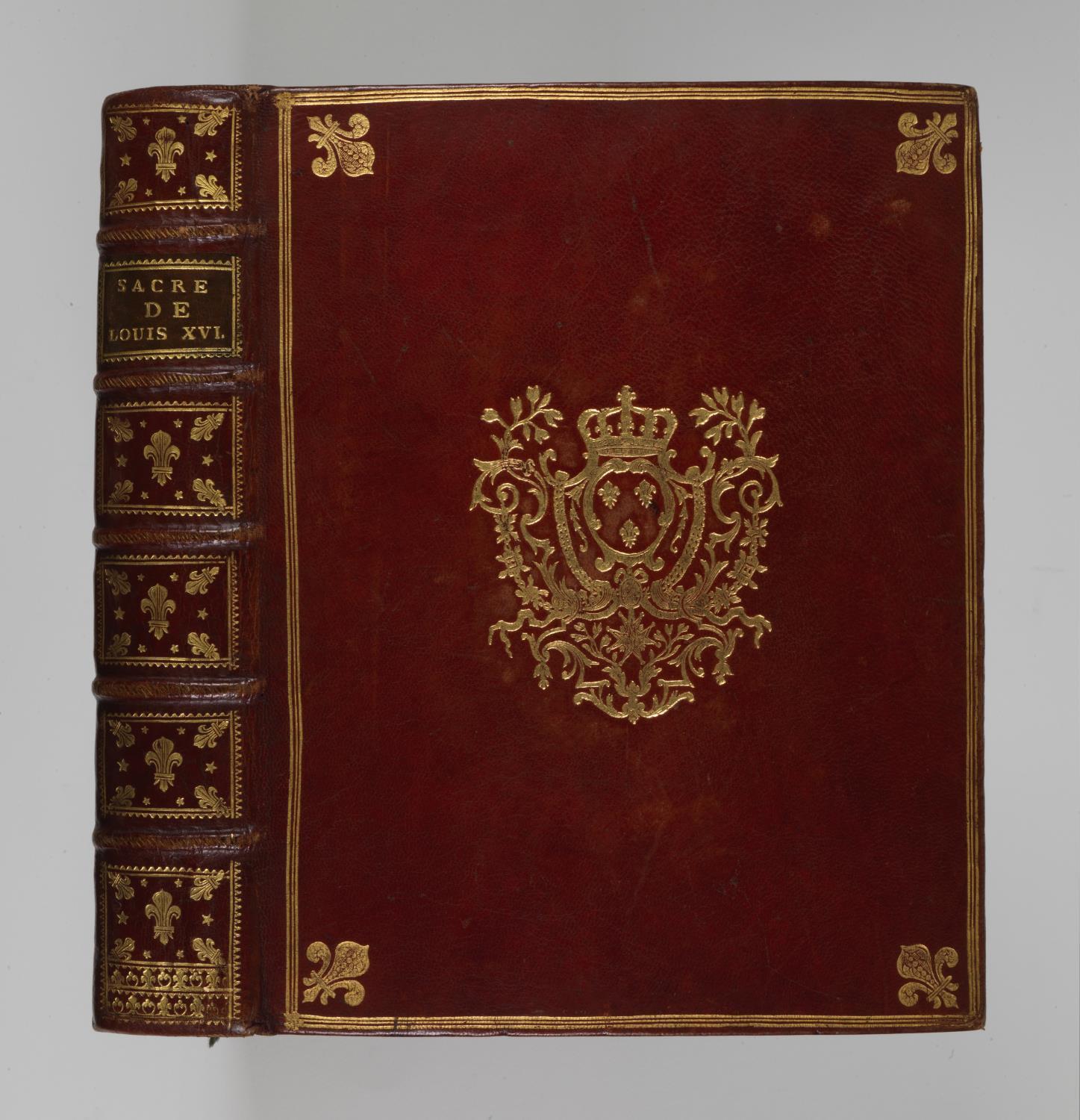 Sacre et couronnement de Louis XVI, roi de France et de Navarre, à Rheims, le 11 Juin 1775. précédé de recherches sur le Sacre des rois de France, depuis Clovis jusquà  Louis XV; et suivi d'un journal historique de ce qui s'est passé a cette auguste cérémonie.